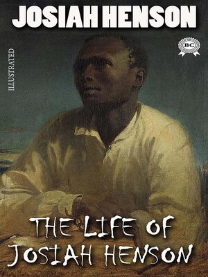 cover image of Life of Josiah Henson. Illustrated